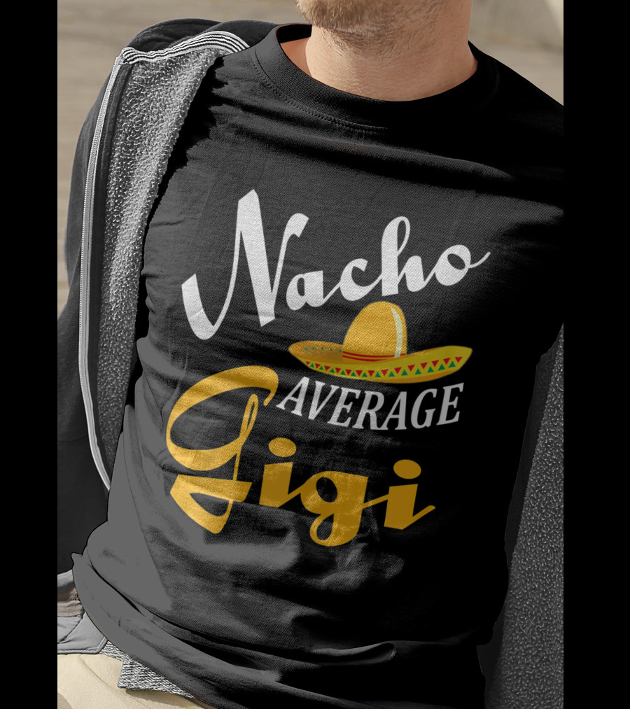 Nacho Average Gigi Cinco Sombrero Fiesta T-Shirt