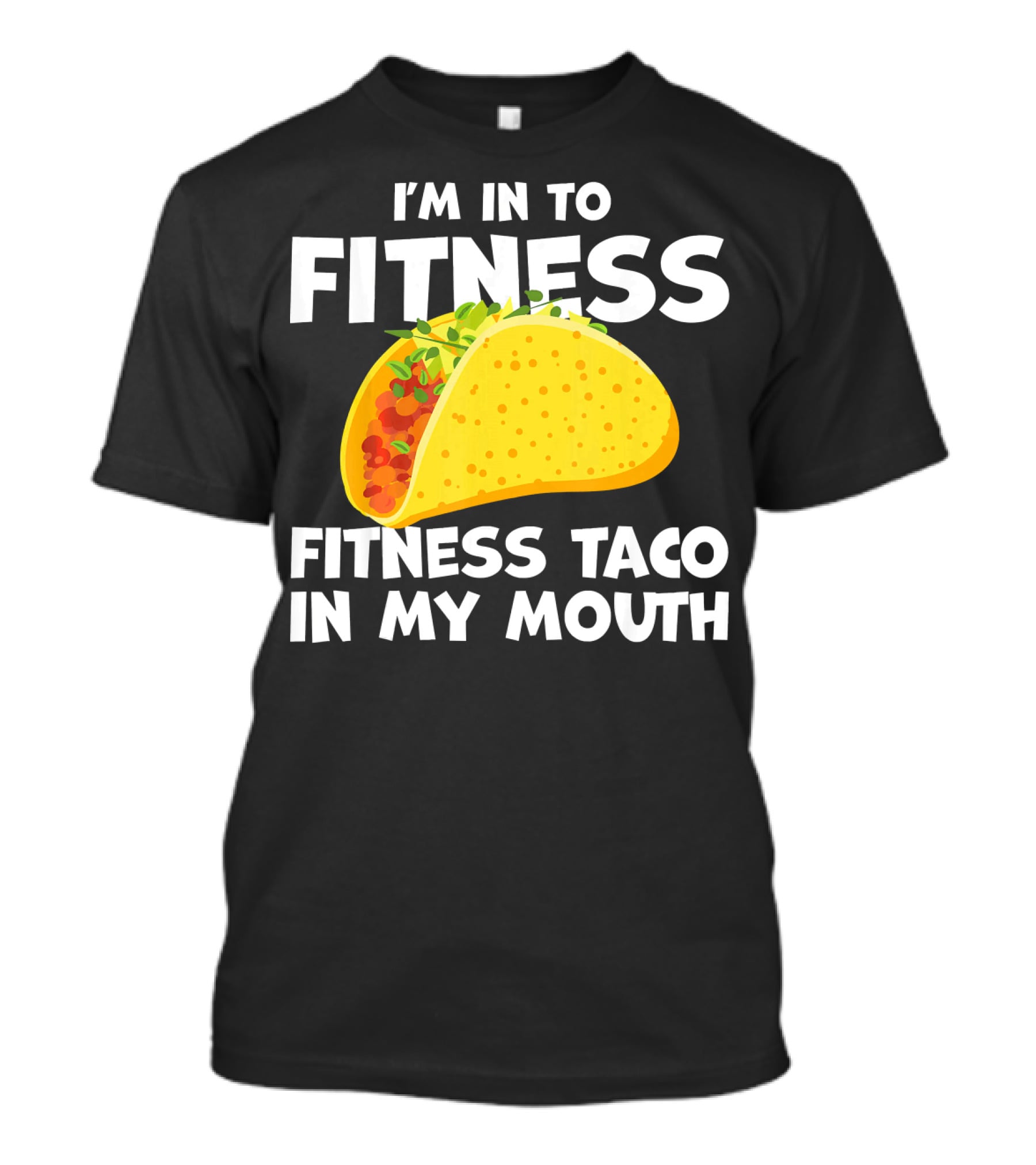 I'm In To Fitness Taco In My Mouth Gym Cool Cinc T-Shirt