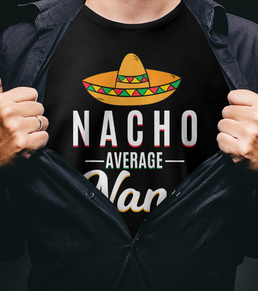 Nacho Average Nana Cinco De Mayo Sombrero Mexican T-Shirt