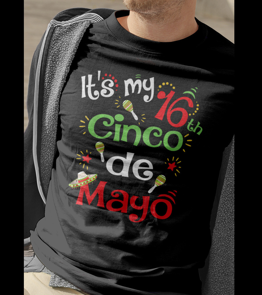 It's My 16th Cinco De Mayo Birthday Celebration With Maracas And Sombrero T-Shirt