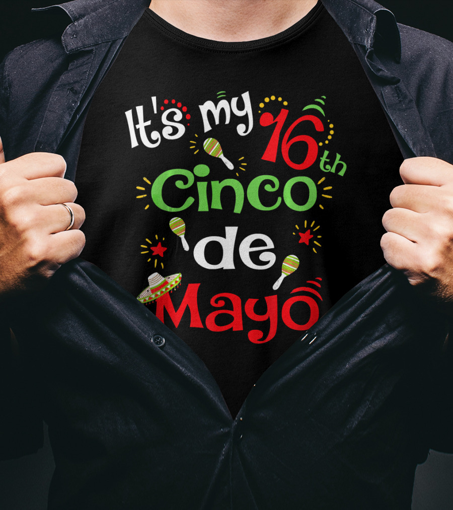 It's My 16th Cinco De Mayo Birthday Celebration With Maracas And Sombrero T-Shirt