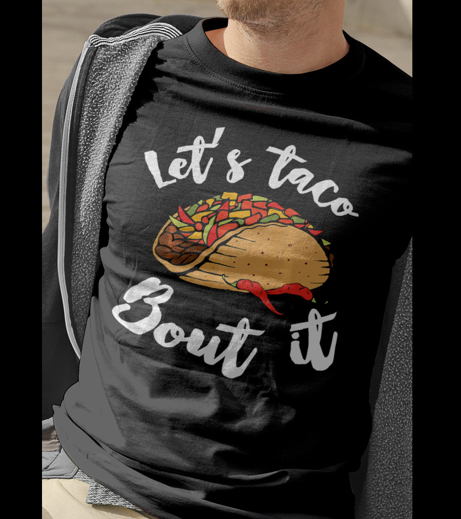 Let's Taco Bout It Funny Cinco De Mayo T-Shirt