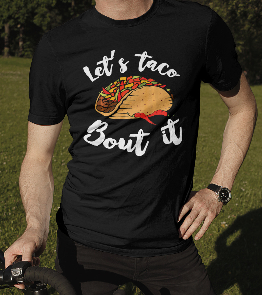 Let's Taco Bout It Funny Cinco De Mayo T-Shirt