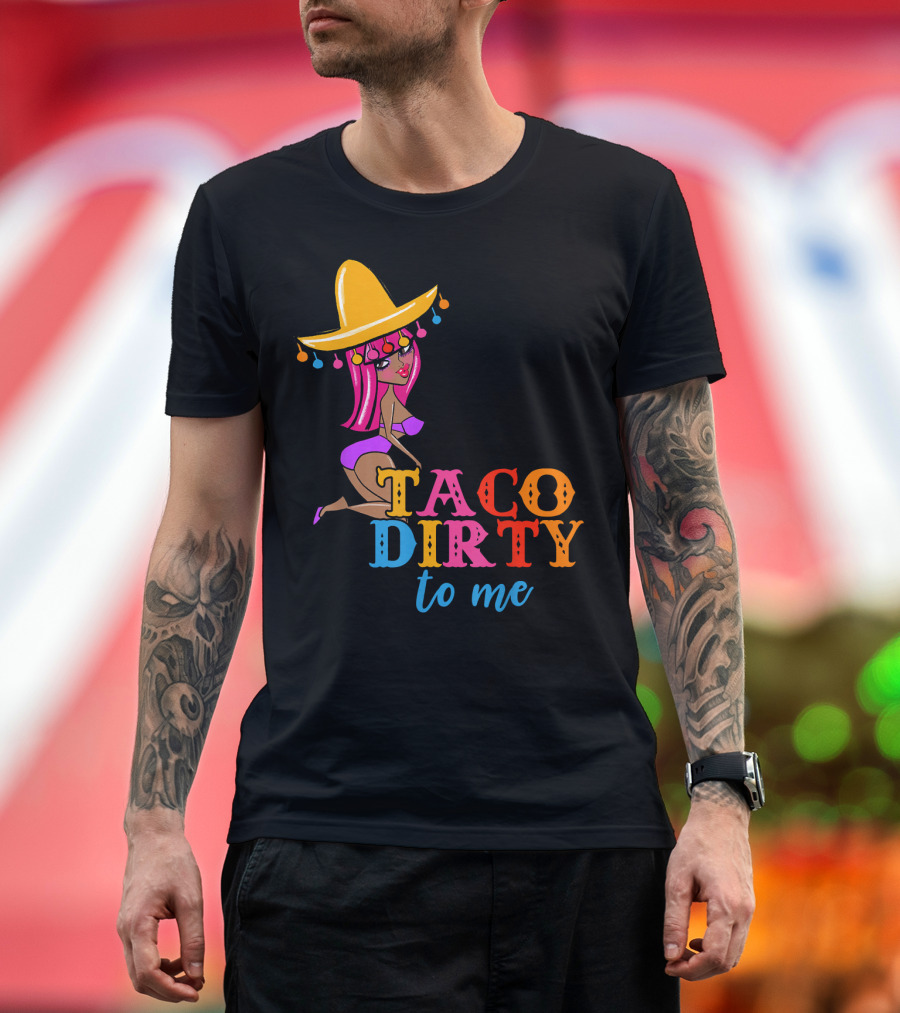 Taco Dirty To Me Funny Cinco De Mayo Sombrero Girl T-Shirt