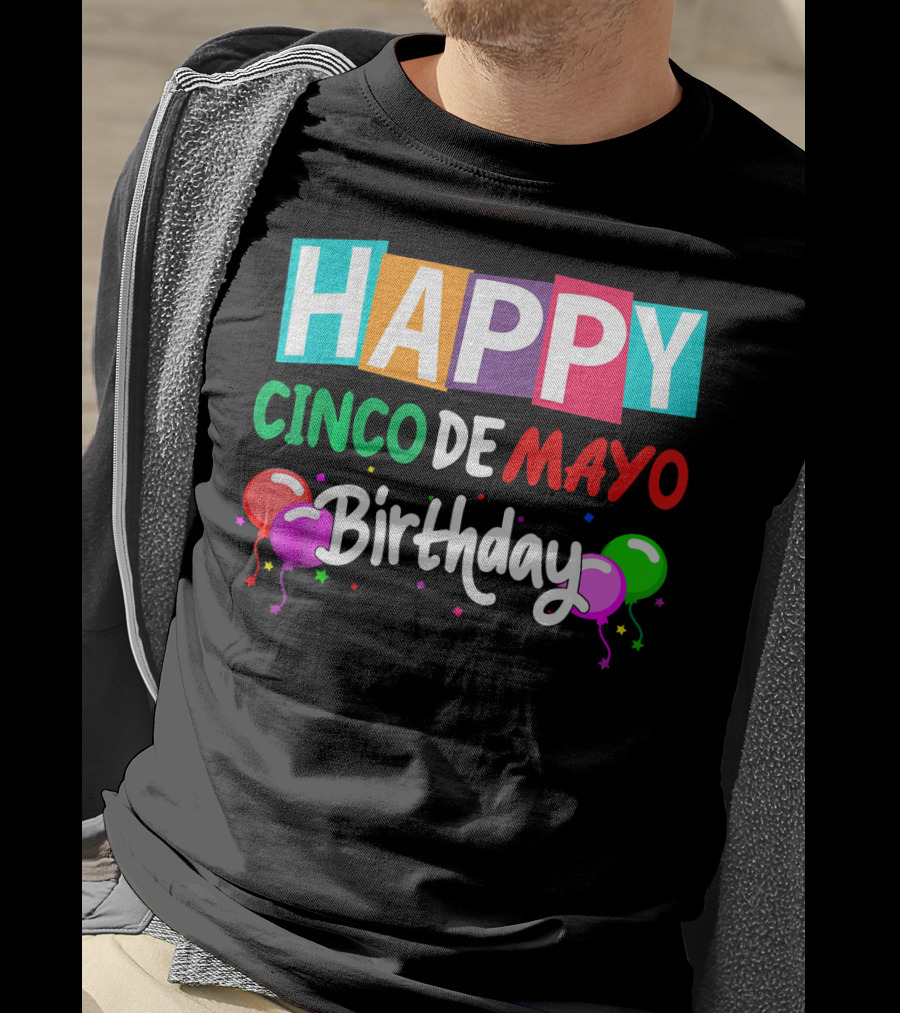 Happy Cinco DE Mayo Birthday Balloons T-Shirt