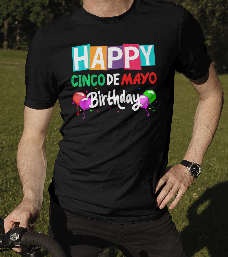 Happy Cinco DE Mayo Birthday Balloons T-Shirt