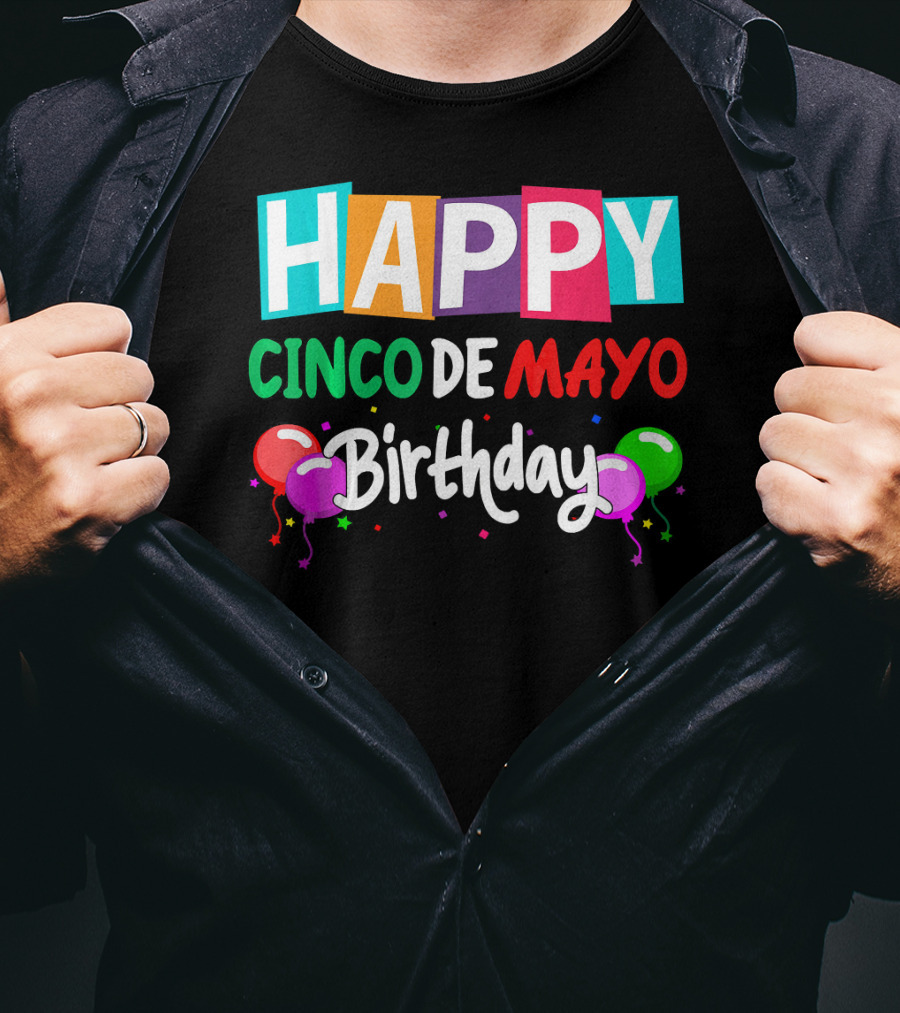 Happy Cinco DE Mayo Birthday Balloons T-Shirt