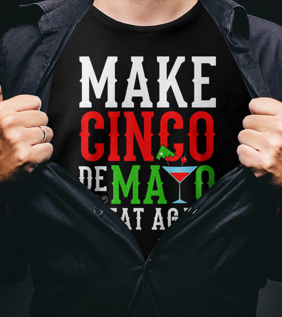 Make Cinco De Mayo Great Again Funny Mex Mustache Cocktail Flag T-Shirt