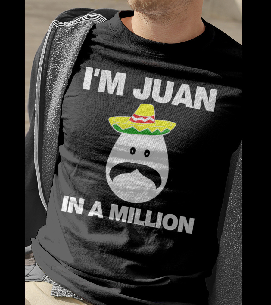 I'm Juan In A Million Sombrero Mustache Cinco De Mayo T-Shirt