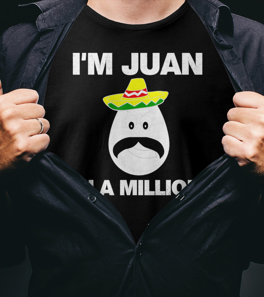 I'm Juan In A Million Sombrero Mustache Cinco De Mayo T-Shirt