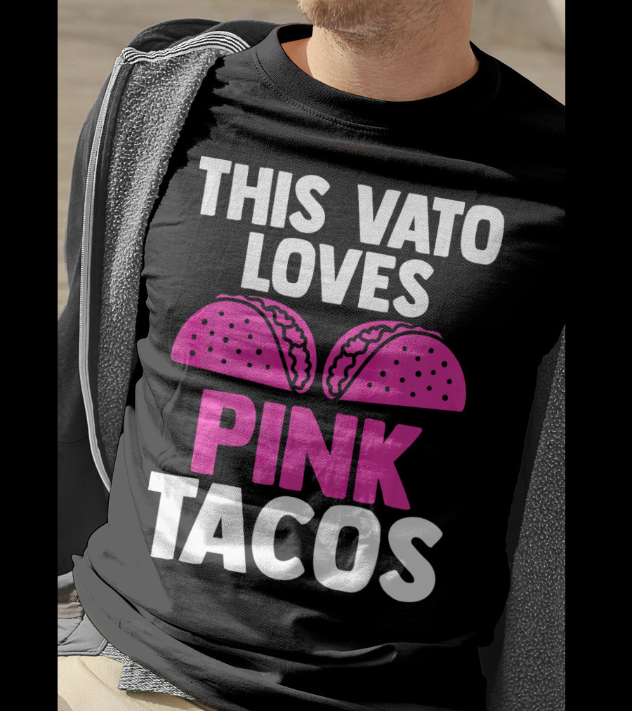 This Vato Loves Pink Tacos Funny Mexican Cinco De Mayo T-Shirt