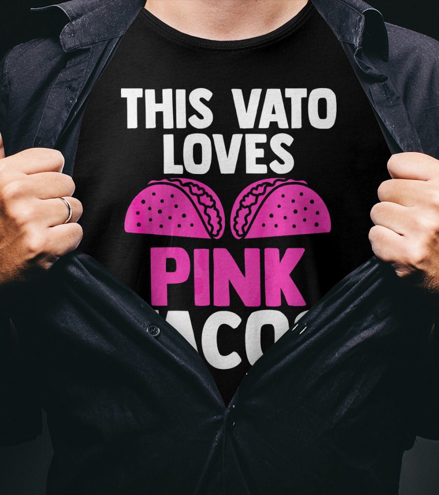 This Vato Loves Pink Tacos Funny Mexican Cinco De Mayo T-Shirt