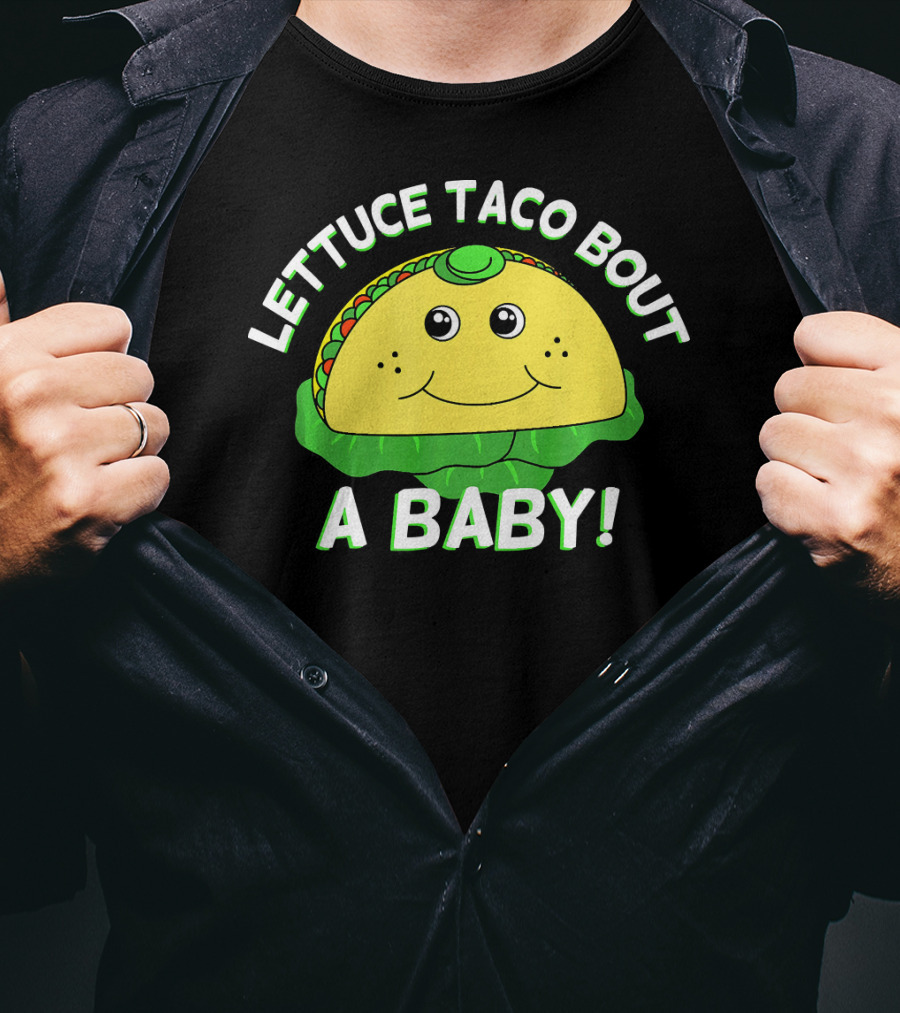 Lettuce Taco Bout A Baby Cinco De Mayo Pregnancy Announcement T-Shirt