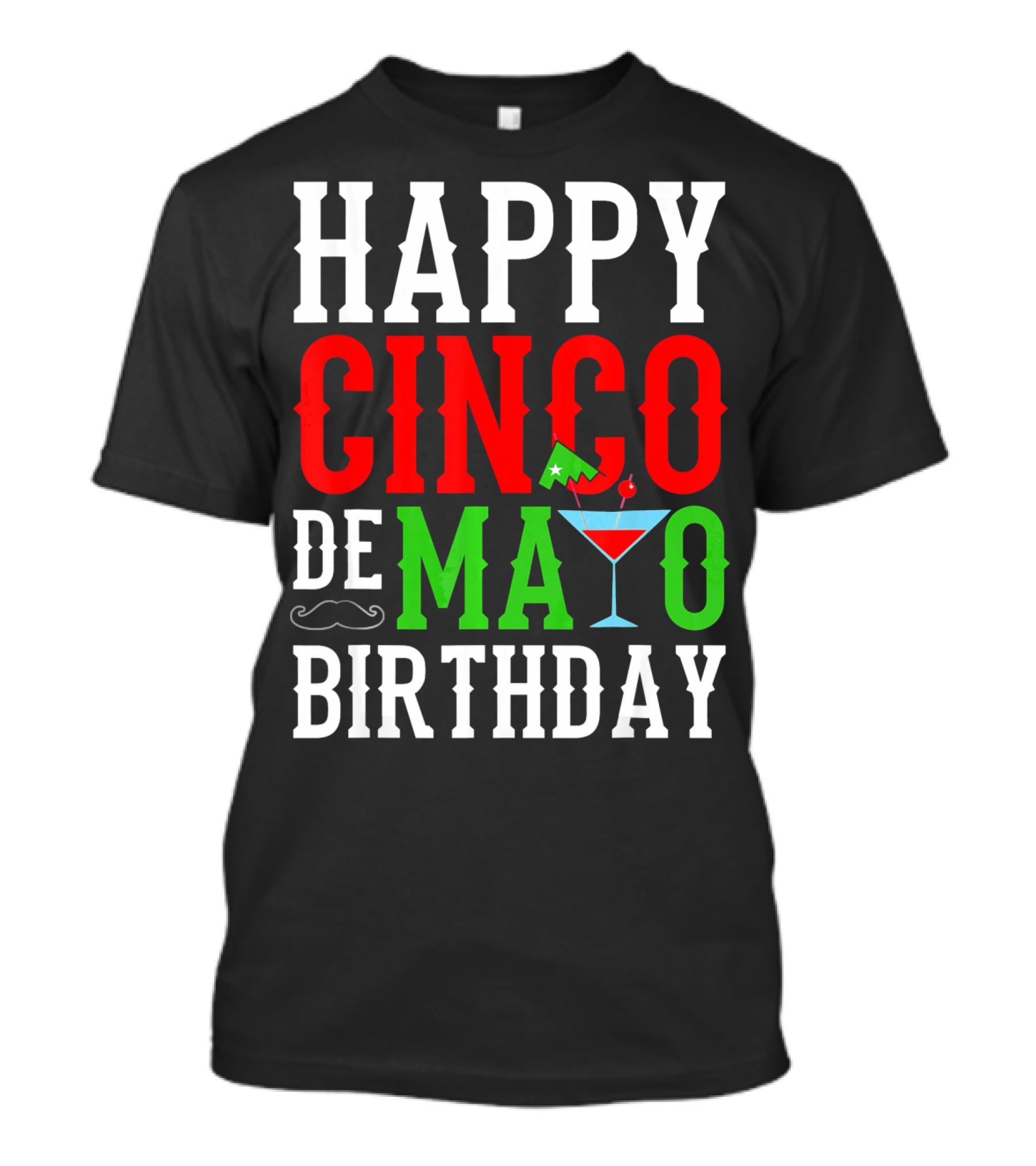 Happy Cinco De Mayo Birthday Celebration With Mustache And Martini Glass T-Shirt