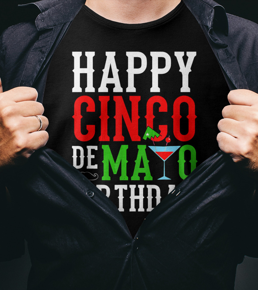 Happy Cinco De Mayo Birthday Celebration With Mustache And Martini Glass T-Shirt