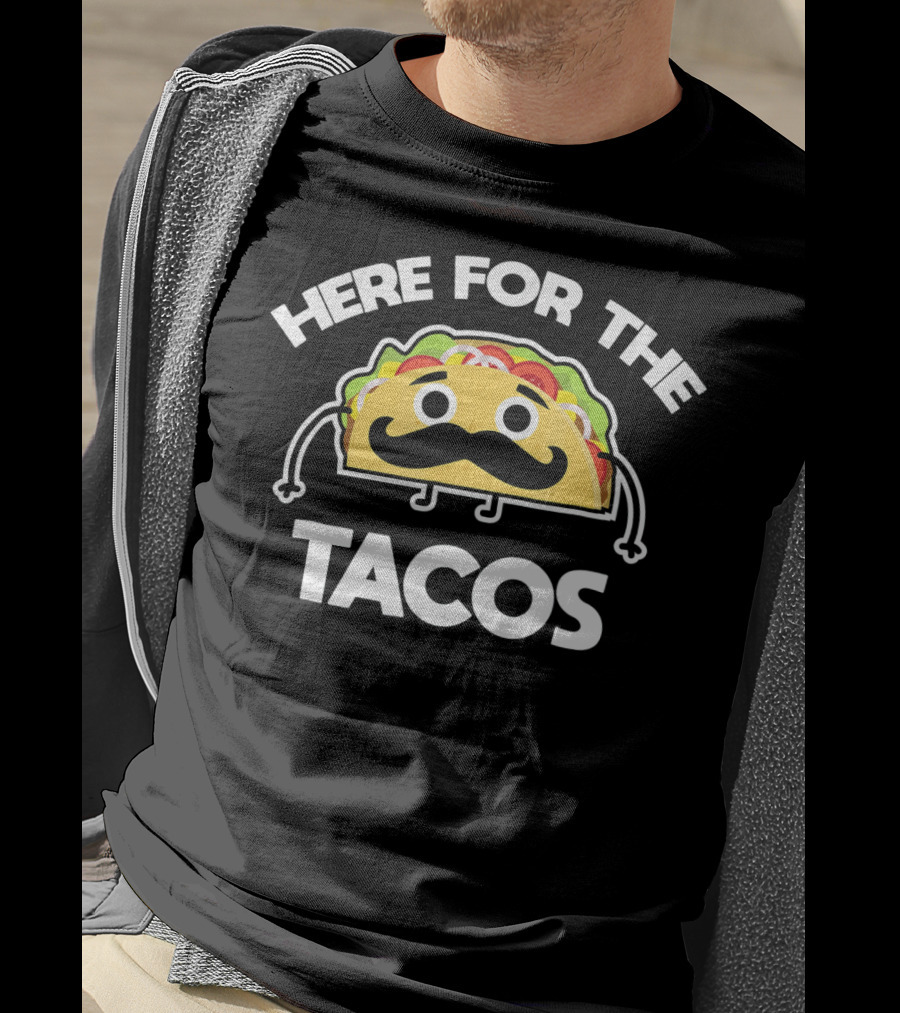 Here For The Tacos Cinco De Mayo Mustache Taco Character T-Shirt