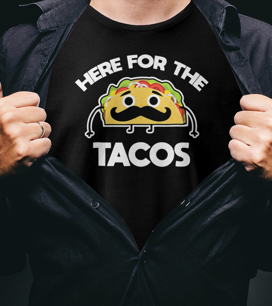 Here For The Tacos Cinco De Mayo Mustache Taco Character T-Shirt
