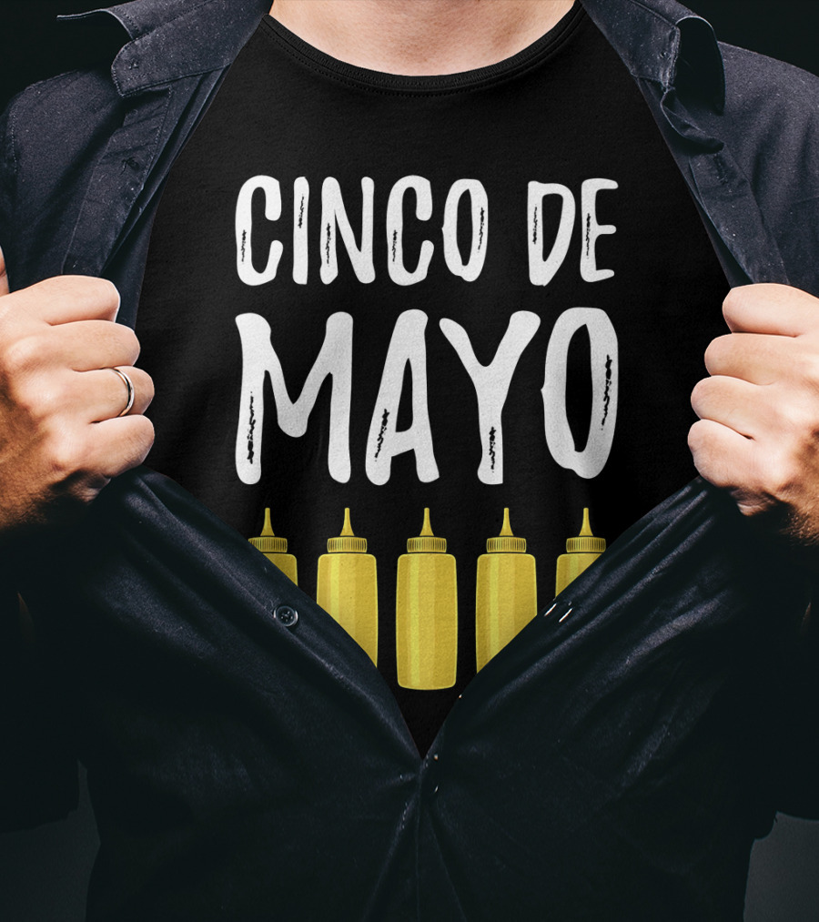 Cinco De Mayo Mayonnaise Bottles Funny Cinco De T-Shirt