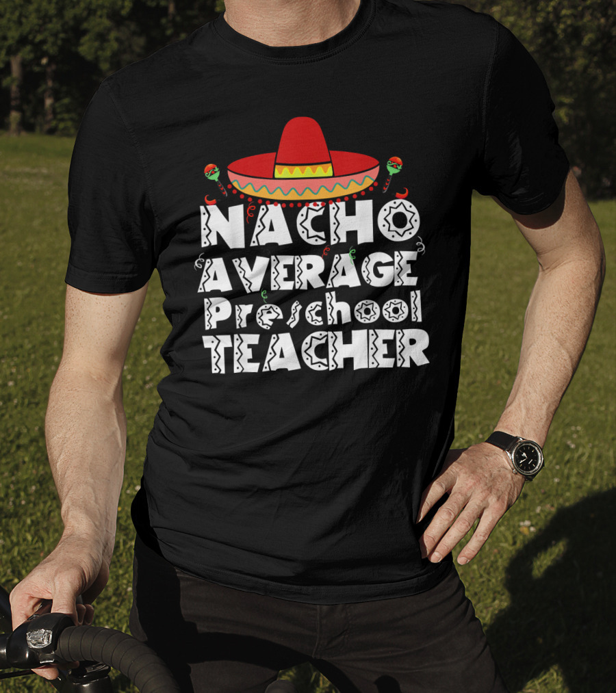 Nacho Average Preschool Teacher Cinco De Mayo Sombrero Chili Peppers T-Shirt