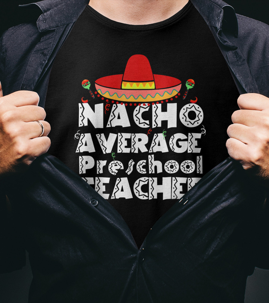 Nacho Average Preschool Teacher Cinco De Mayo Sombrero Chili Peppers T-Shirt