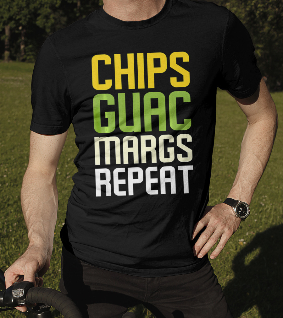 Chips Guac Margs Repeat Funny Cin Classic Text T-Shirt