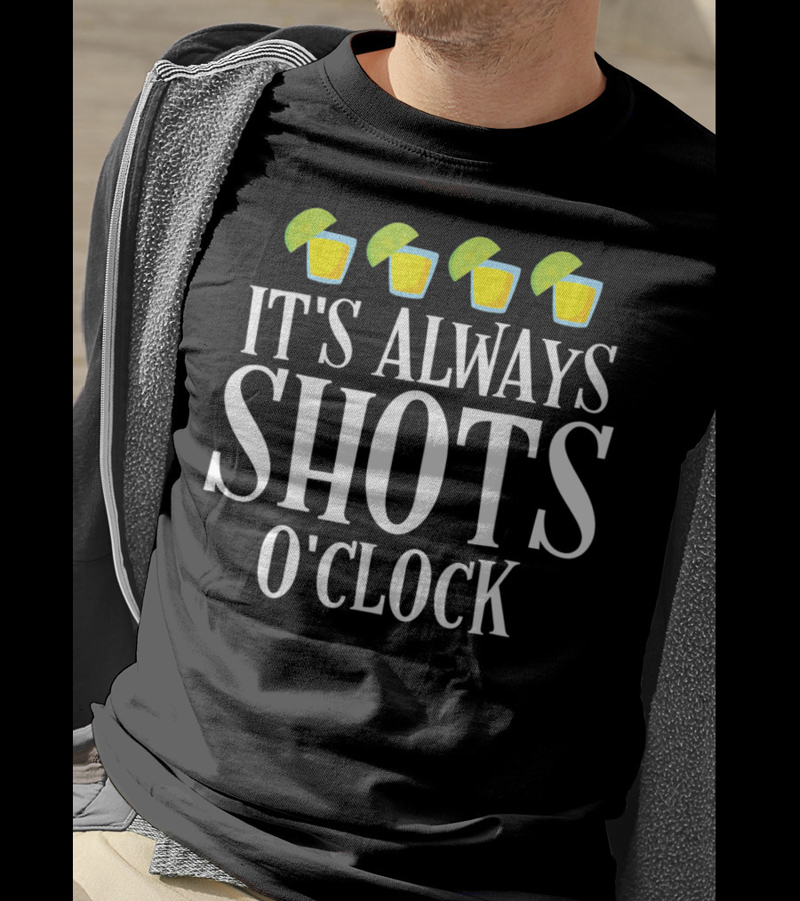 It's Always Shots O'Clock Cinco De Mayo T-Shirt