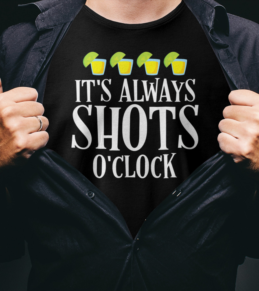 It's Always Shots O'Clock Cinco De Mayo T-Shirt