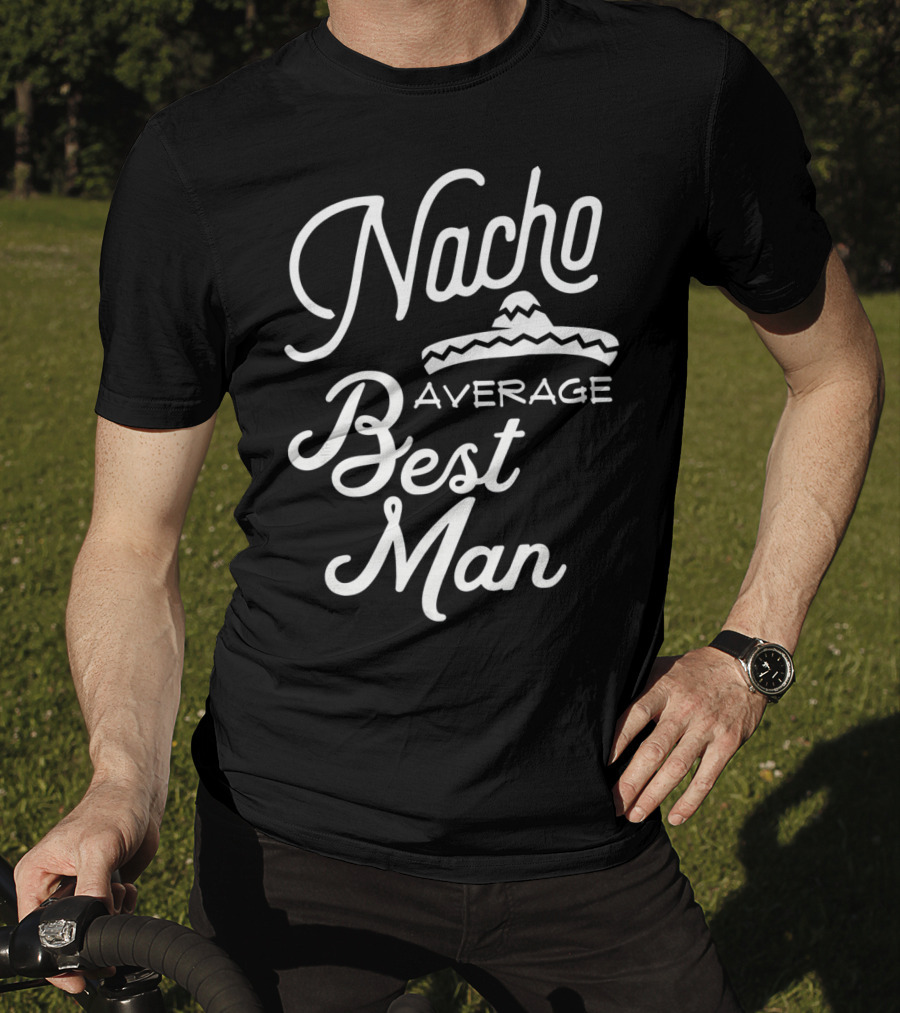 Nacho Average Best Man Sombrero T-Shirt