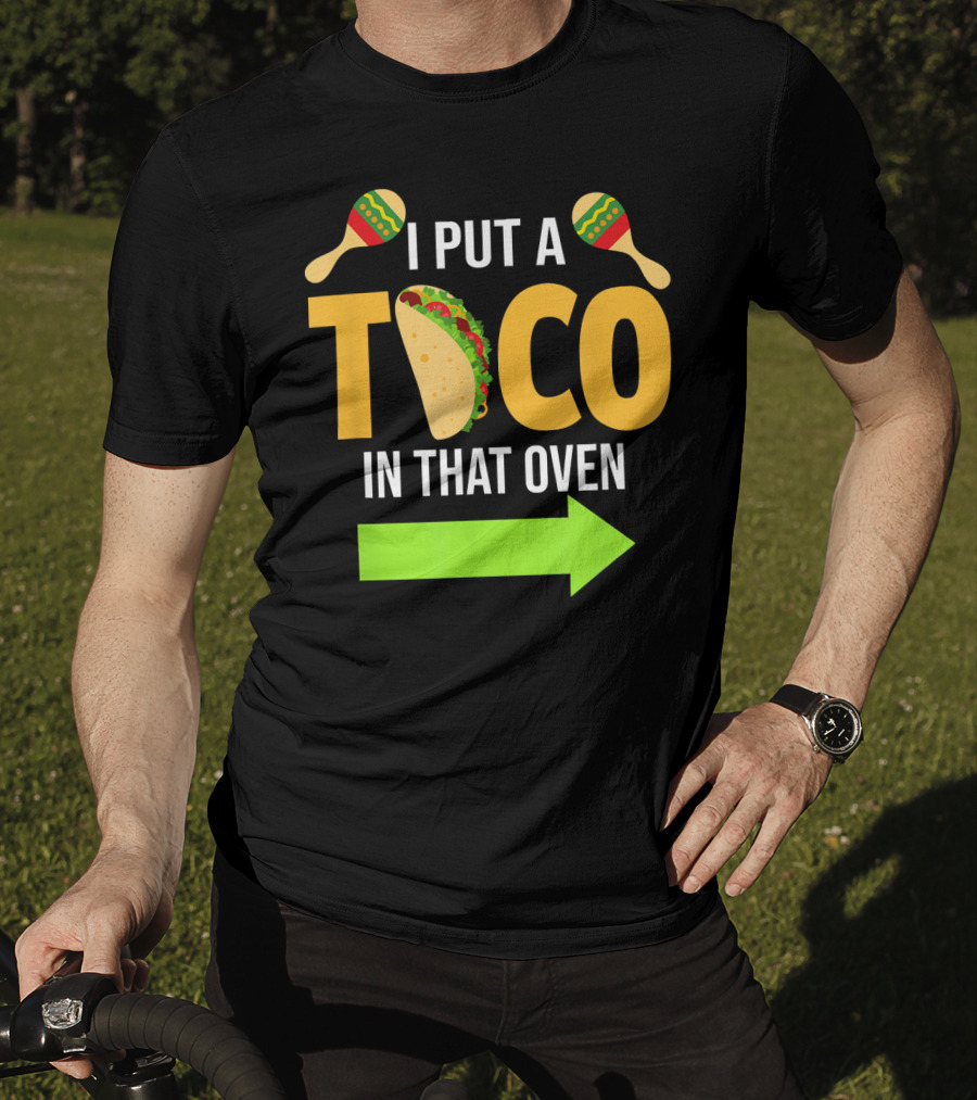 Mens I Put A Taco In That Oven Dad To Be Maracas Fun T-Shirt