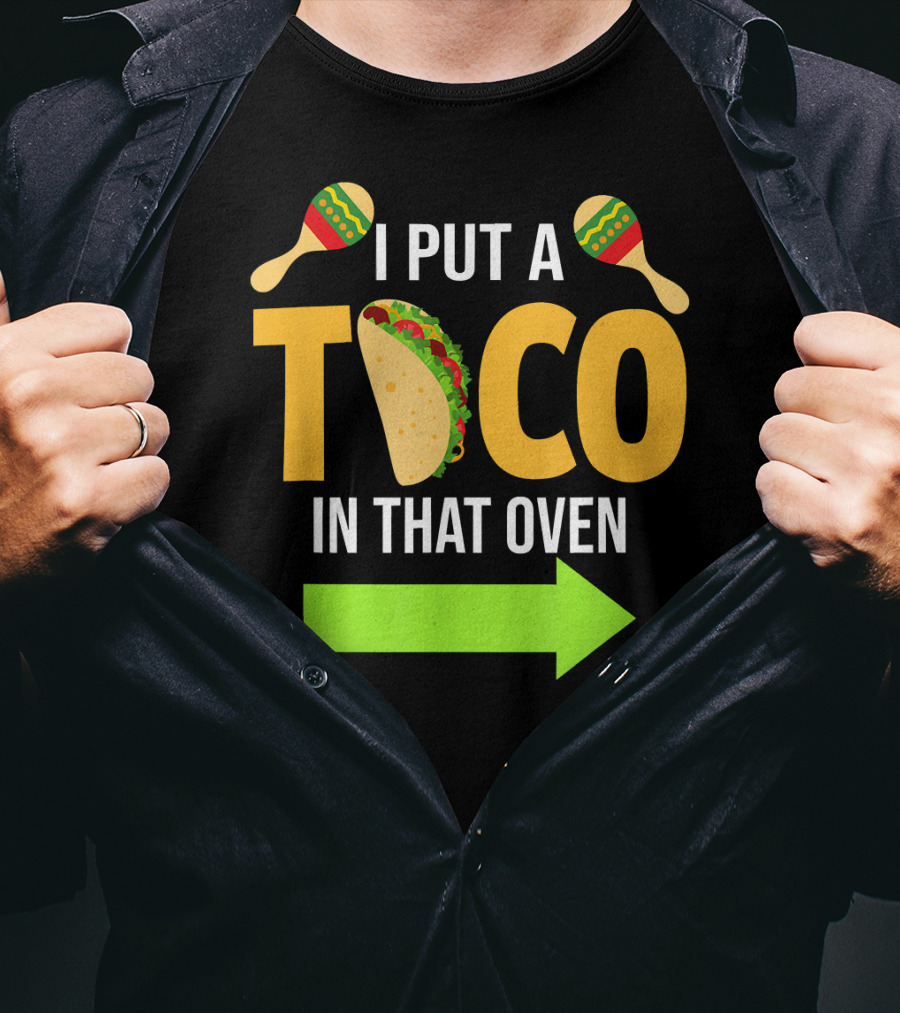 Mens I Put A Taco In That Oven Dad To Be Maracas Fun T-Shirt