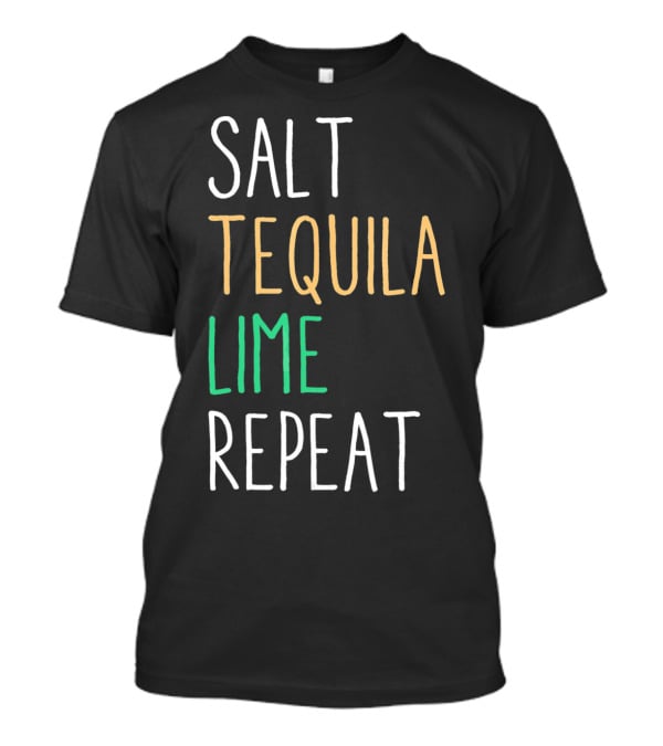 Salt Tequila Lime Repeat Funny Cinco De Mayo T-Shirt