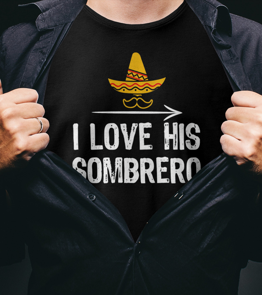 I Love His Sombrero Cinco De Mayo T-Shirt