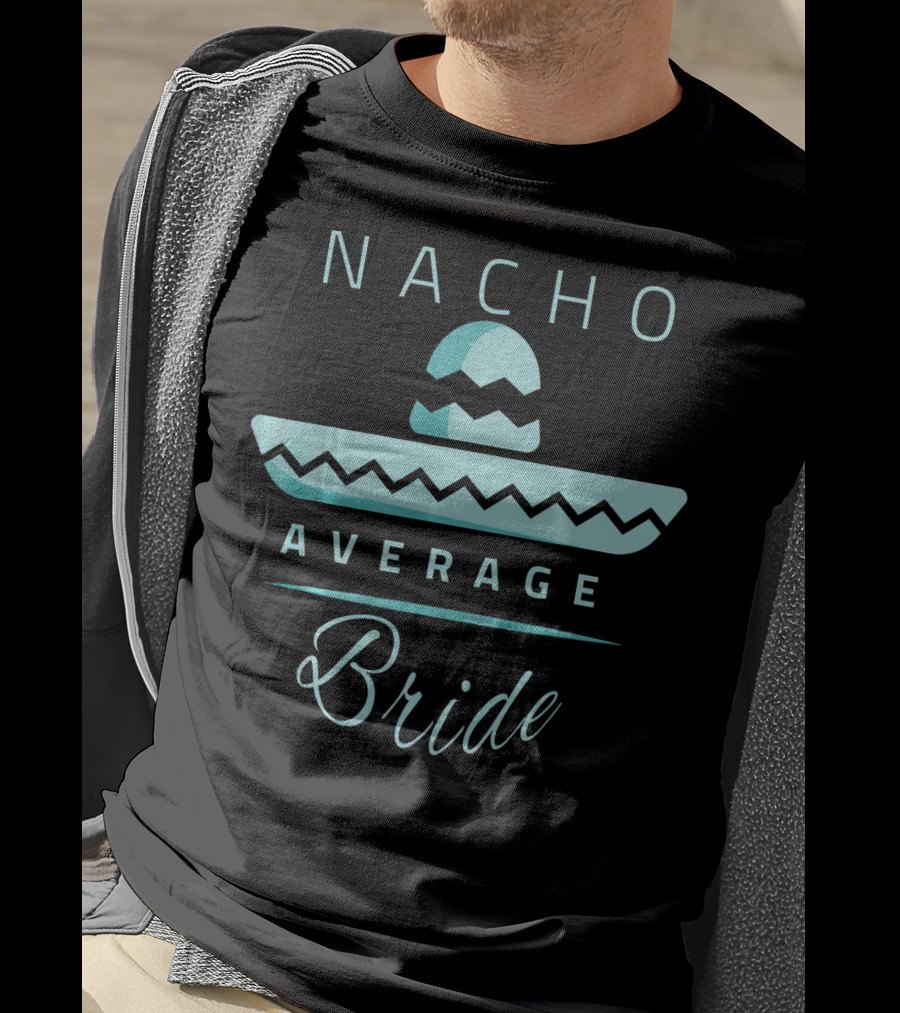 Nacho Average Bride Sombrero Cinco De Mayo T-Shirt