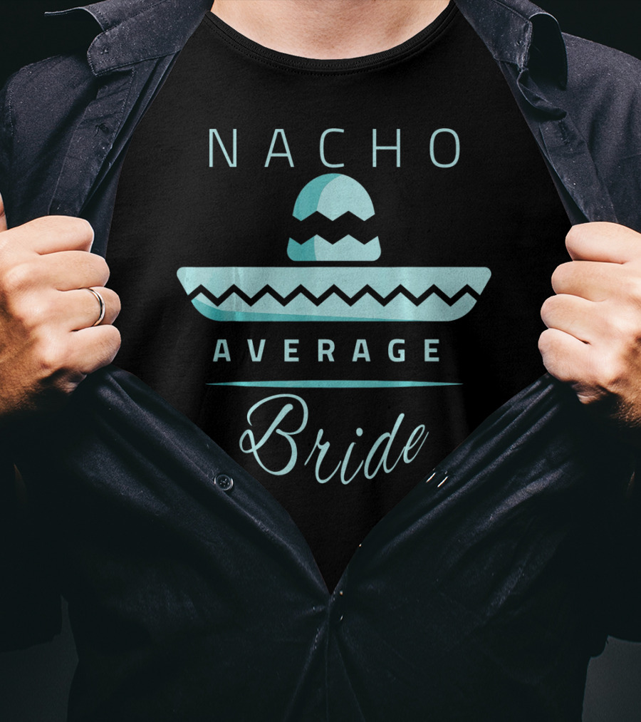 Nacho Average Bride Sombrero Cinco De Mayo T-Shirt