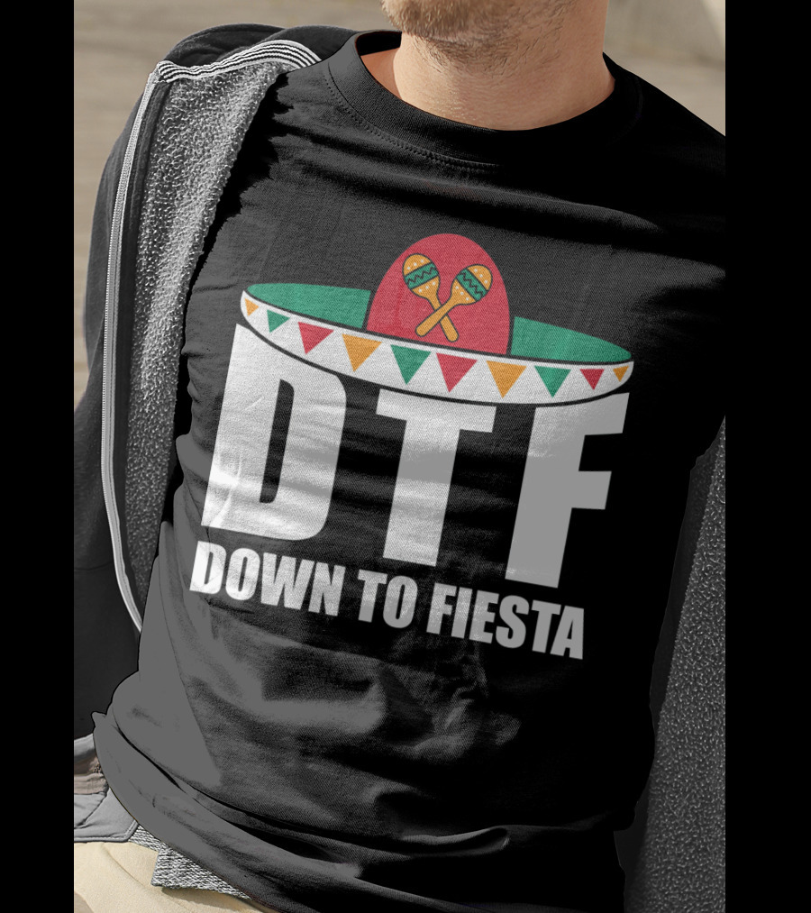 DTF Down To Fiesta Sombrero Maracas Cinco Fiesta T-Shirt