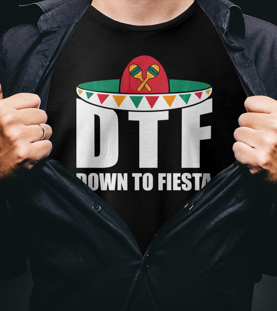 DTF Down To Fiesta Sombrero Maracas Cinco Fiesta T-Shirt