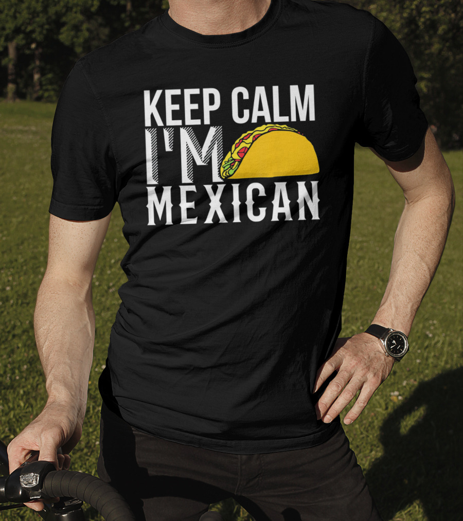 Keep Calm I'm Mexican Taco Cinco De Mayo T-Shirt
