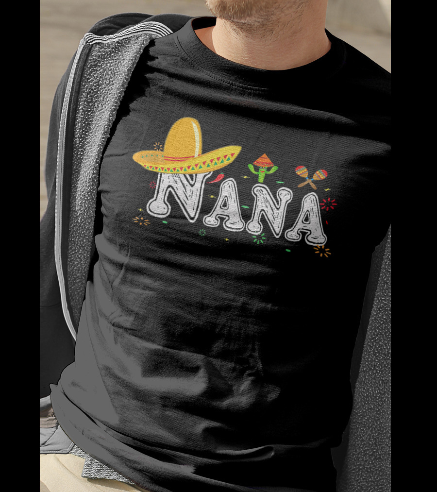 Nana Sombrero Maracas Fiesta Cinco De Mayo Mexican T-Shirt