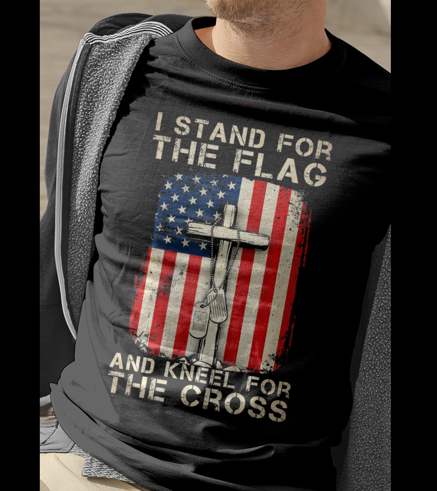 I Stand For The Flag And Kneel For The Cross T-Shirt