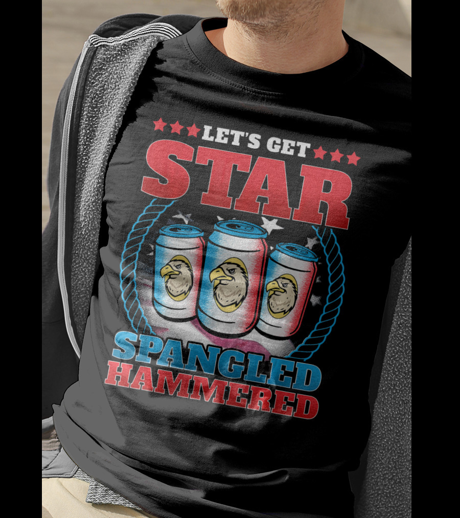 Let's Get Star Spangled Hammered T-Shirt
