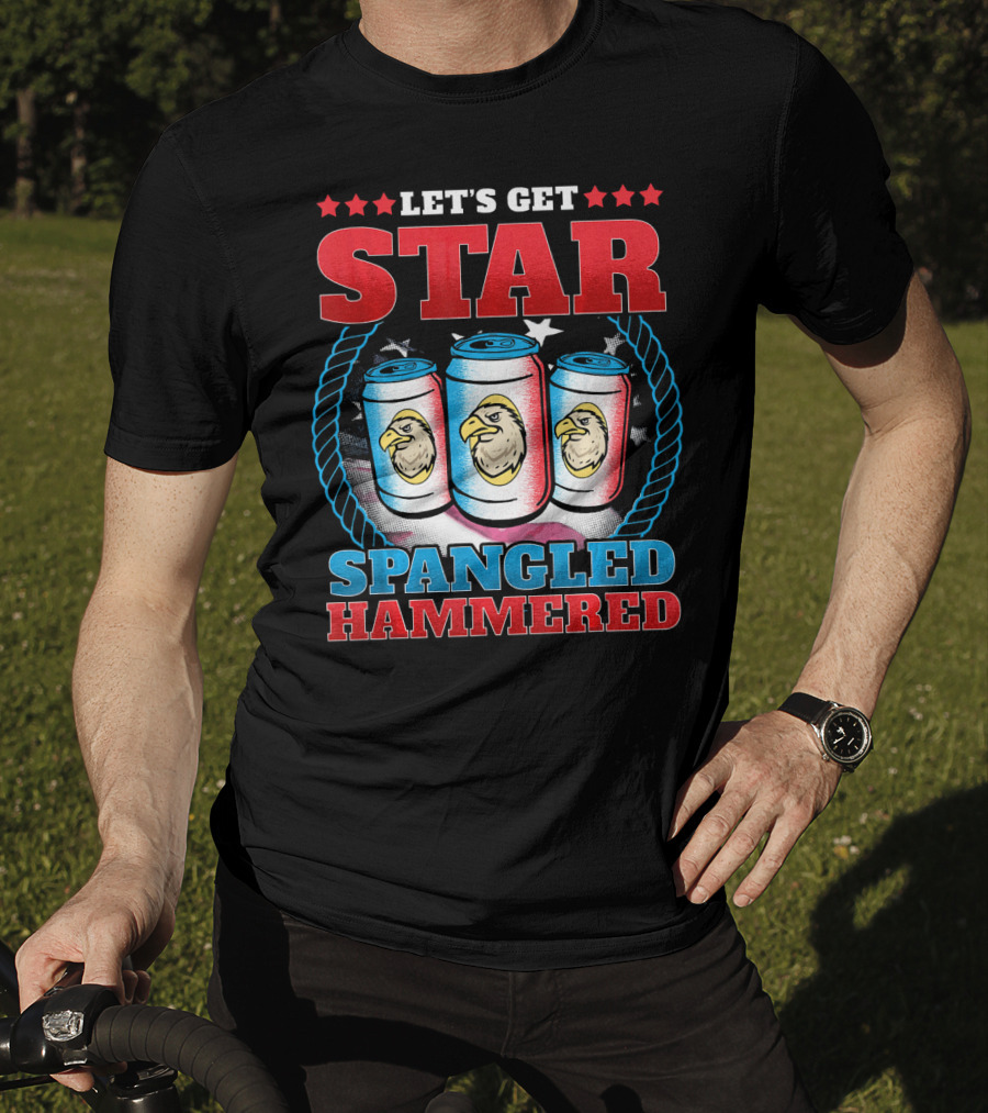 Let's Get Star Spangled Hammered T-Shirt