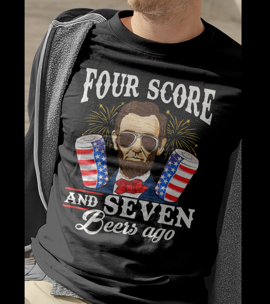 Four Score And Seven Beers Ago Patriotic Lincoln With Sunglasses And Fireworks T-Shirt