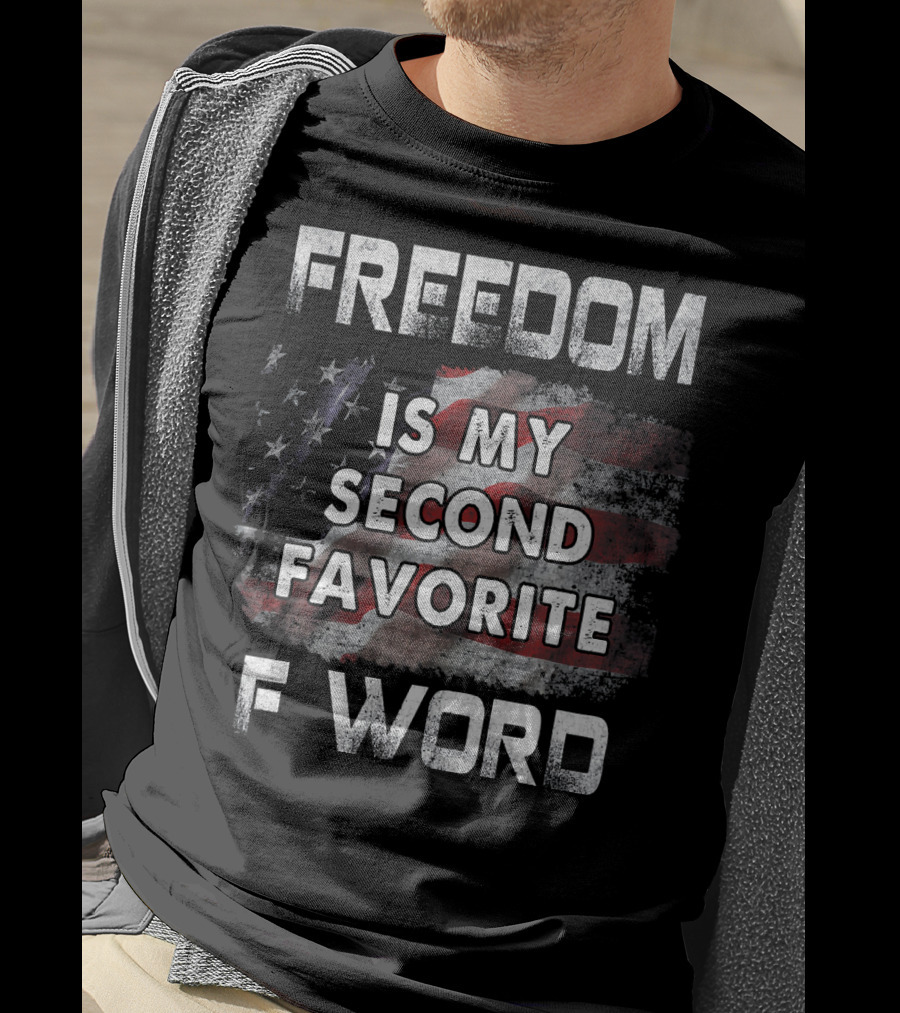 Freedom Is My Second Favorite F Word USA Flag T-Shirt