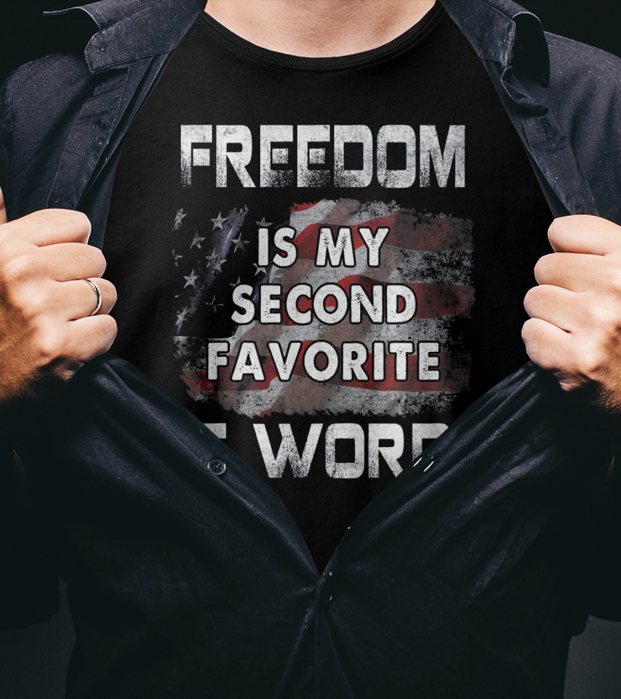 Freedom Is My Second Favorite F Word USA Flag T-Shirt