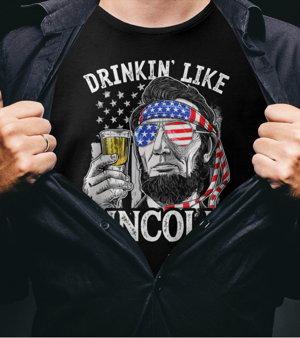 DRINKIN' LIKE LINCOLN 4TH OF JULY T-Shirt