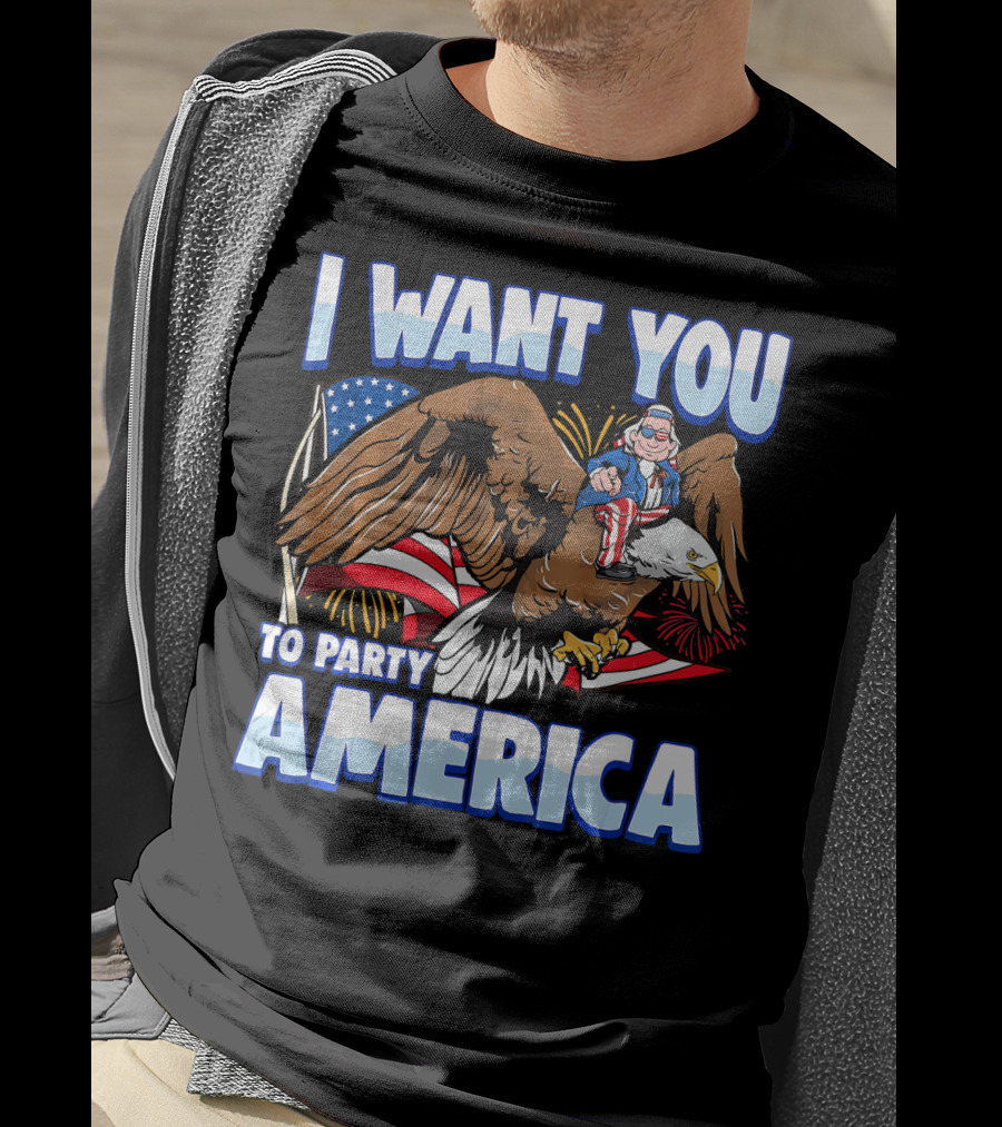 I Want You To Party America American Flag Bald Eagle Uncle Sam T-Shirt