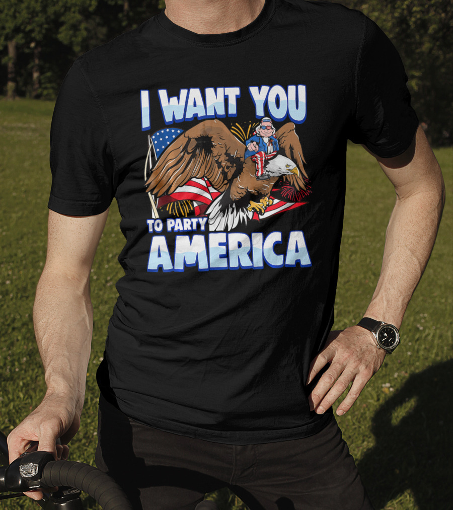 I Want You To Party America American Flag Bald Eagle Uncle Sam T-Shirt