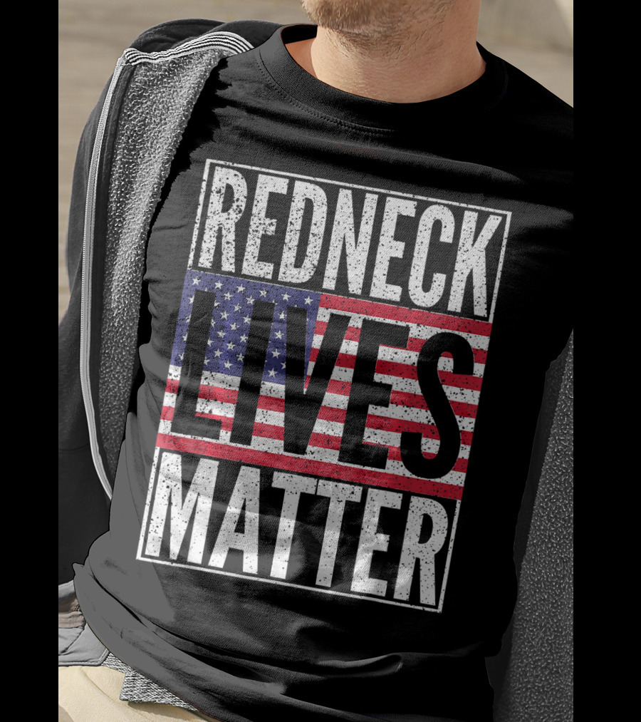 REDNECK LIVES MATTER American Flag USA Patriotic T-Shirt