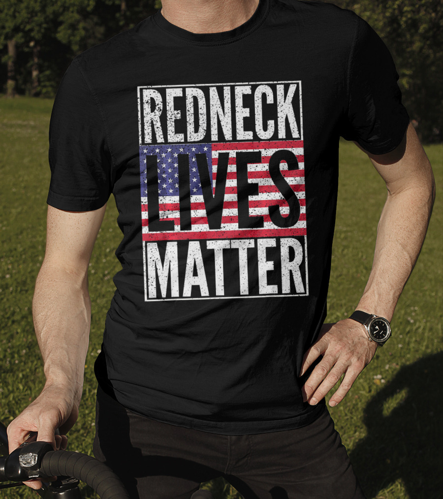 REDNECK LIVES MATTER American Flag USA Patriotic T-Shirt