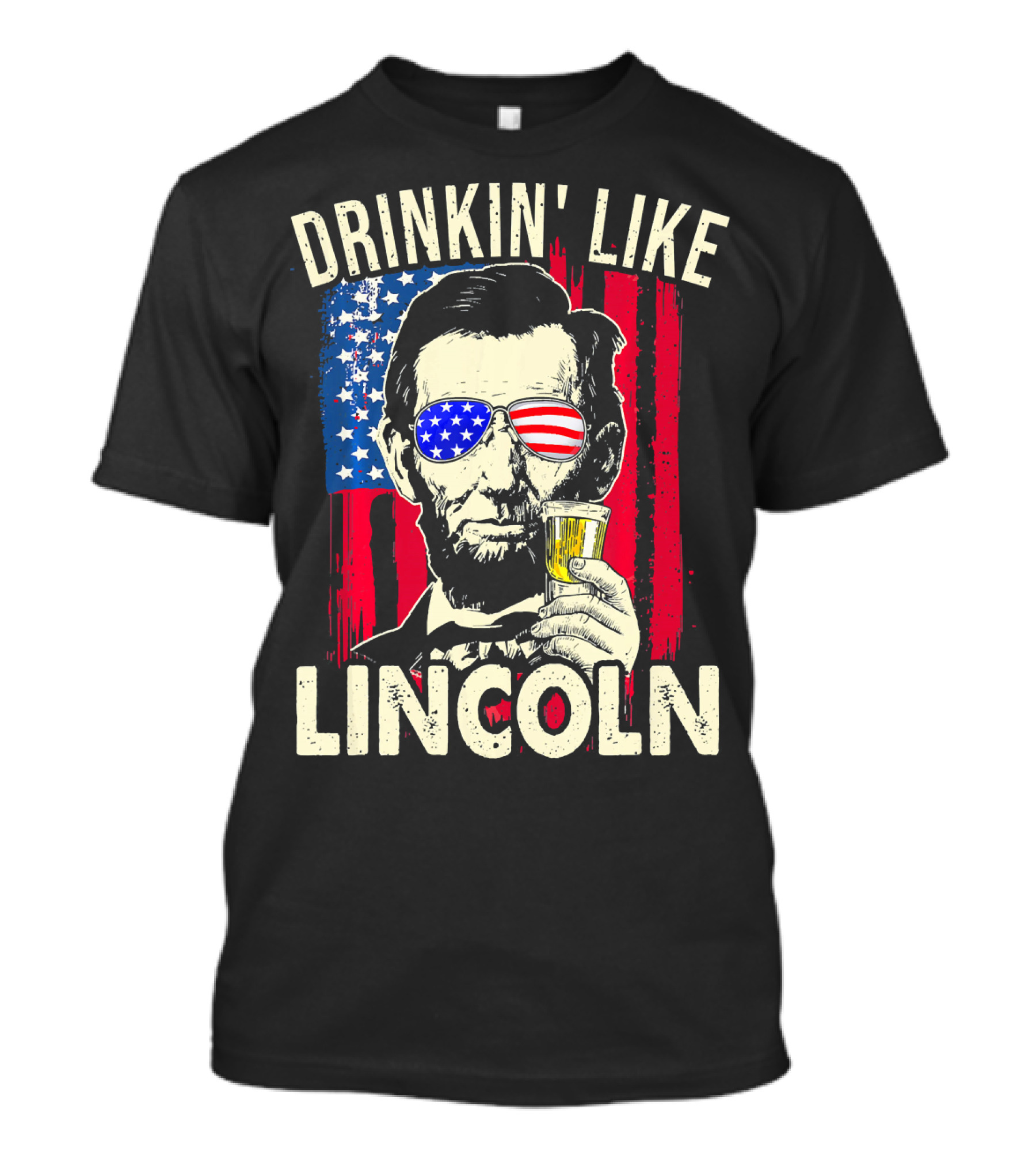 Drinkin Like Lincoln Abe Abraham Fourth Of July American Flag Sunglasses T-Shirt